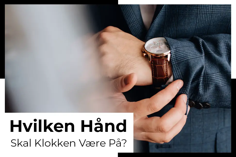 hvilken hand skal klokken vaere pa