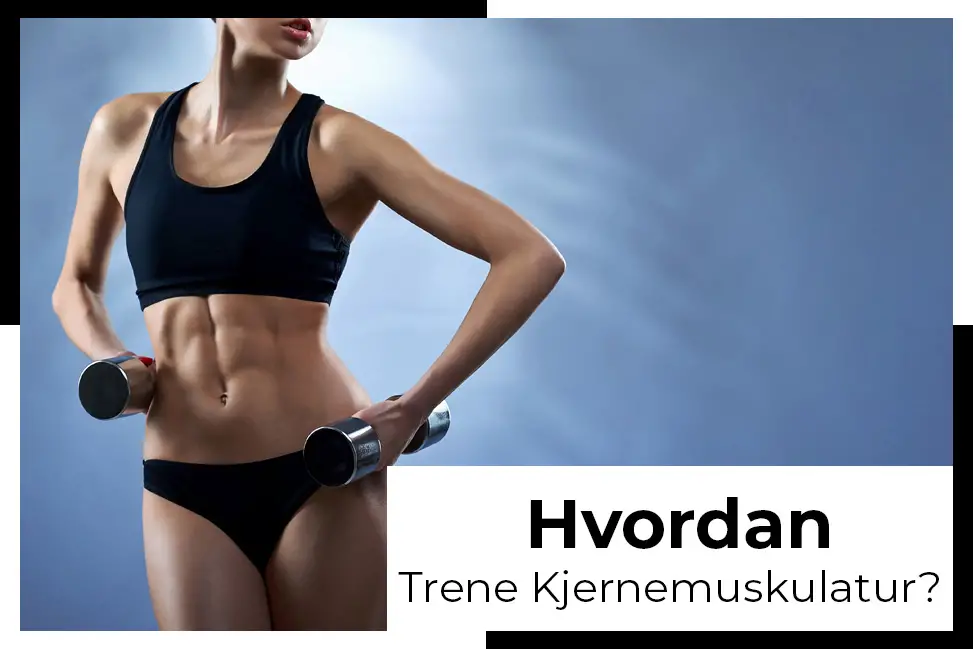 hvordan trene kjernemuskulatur