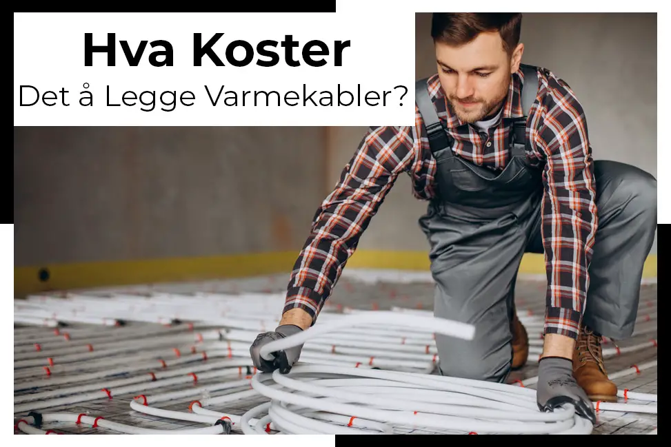 koster legge varmekabler byggematerialer