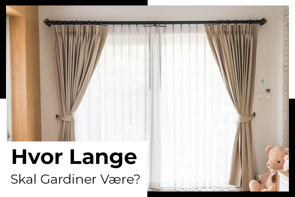 hvordan velge gardiner som passer hjemmet ditt gardinlengde