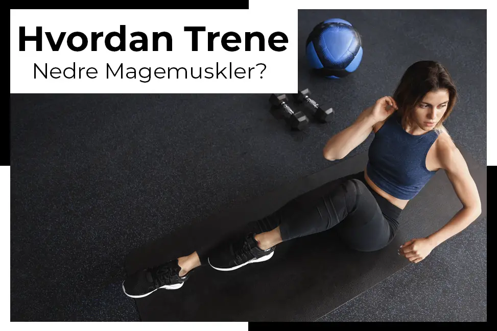 magemuskeltrening trening nedre magemuskler trene holdning