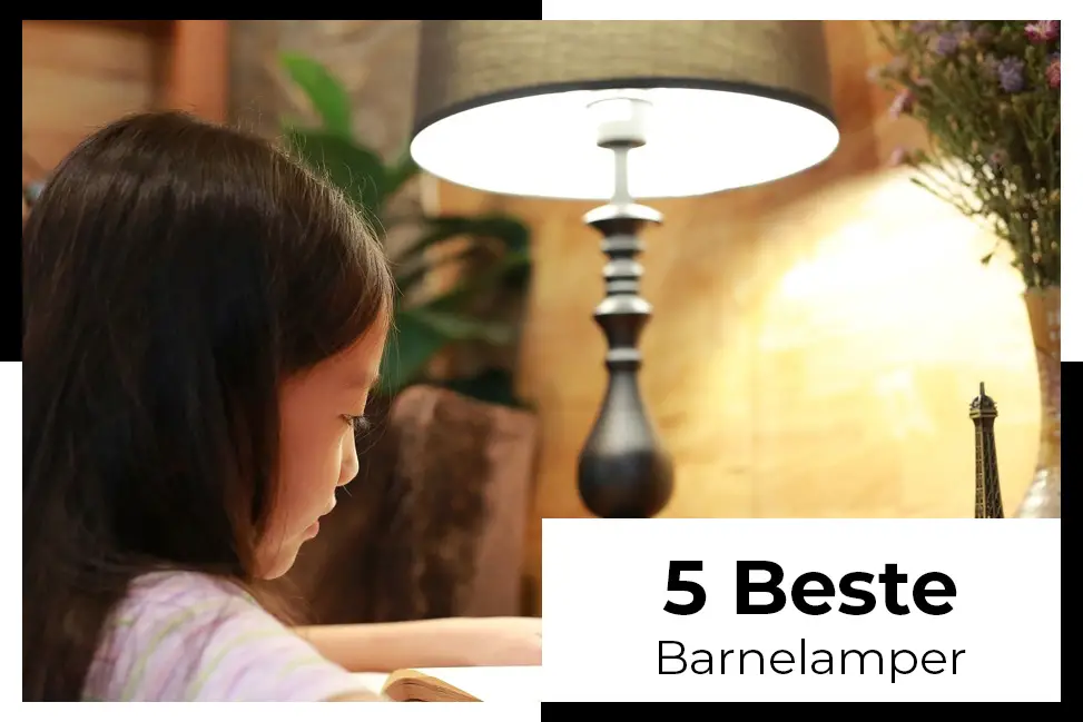 beste barnelamper test den sikreste og mest ergonomiske sjansen for barn til å leke med en lampe i hendene